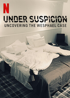 Netflix Instantwatcher Under Suspicion Uncovering The Wesphael Case Season 1