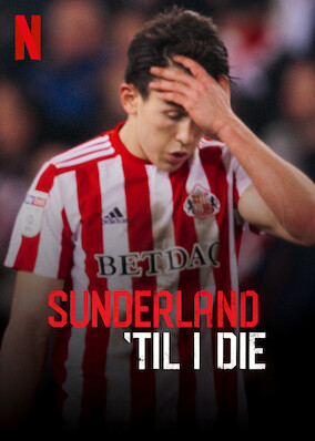 Sunderland 'Til I Die