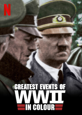 Greatest Events Of WWII In Colour - Best Netflix VPN